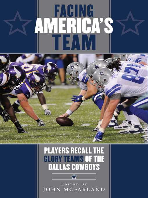 Title details for Facing America's Team: Players Recall the Glory Years of the Dallas Cowboys by John McFarland - Wait list